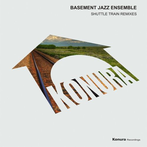 Basement Jazz Ensemble - Shuttle Train Remixes / Konura Recordings