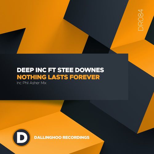 Deep Inc ft Stee Downes - Nothing Lasts Forever / Dallinghoo Recordings