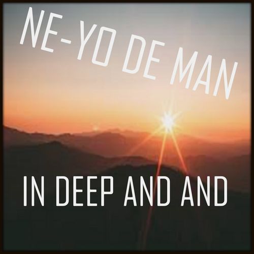 Ne-Yo De Man - In Deep And And / G & J Entertainment
