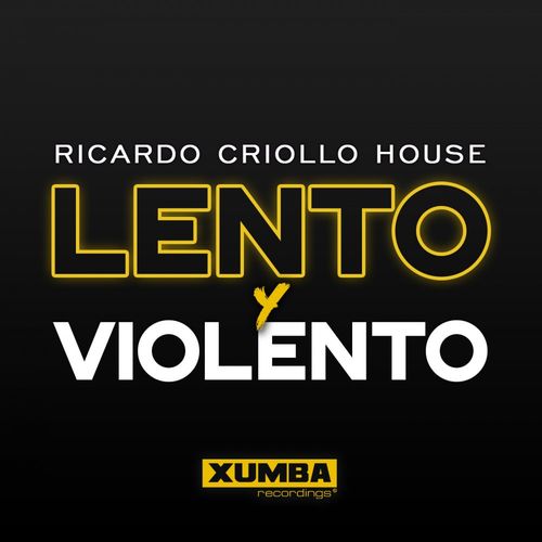 Ricardo Criollo House - Lento Y Violento / Xumba Recordings