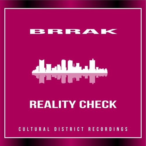 Brrak - Reality Check / Cultural District Recordings