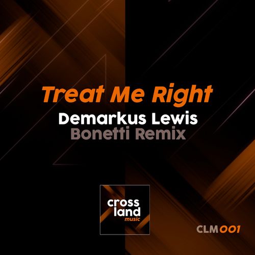 Demarkus Lewis - Treat Me Right / Cross Land Music