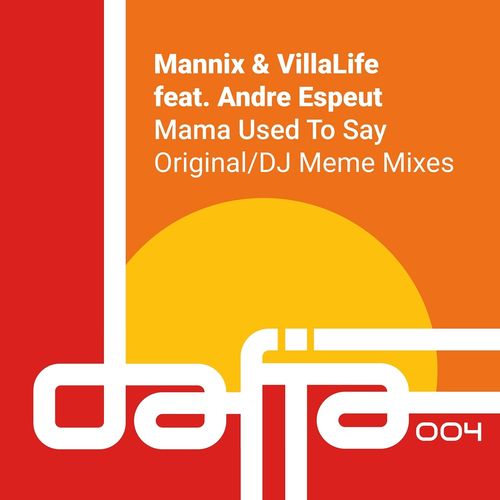 Mannix, VillaLife, Andre Espeut - Mama Used to Say / Dafia Records
