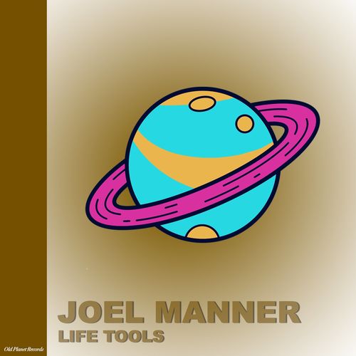 Joel Manner - Life Tools / Old Planet Records