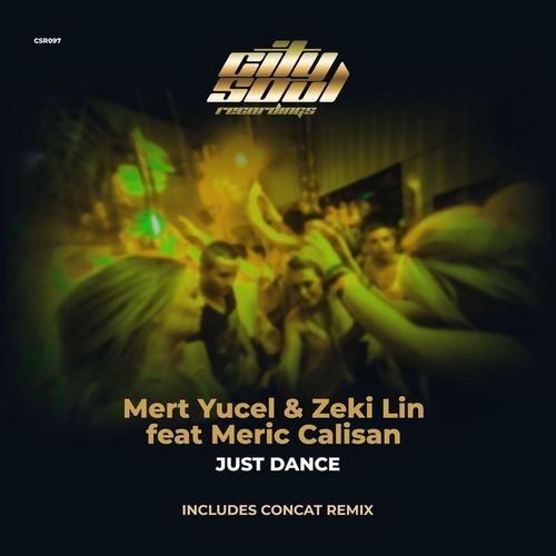 Mert Yucel, Zeki Lin & Meric Calisan - Just Dance / City Soul Recordings