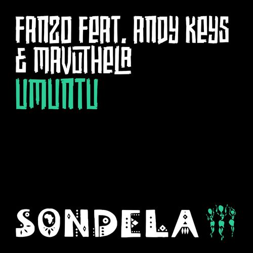 Fanzo - Umuntu (feat. Andy Keys & Mavuthela) / Sondela Recordings