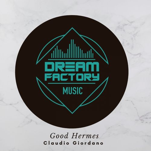 Claudio Giordano - Good Hermes / Dream Factory Music