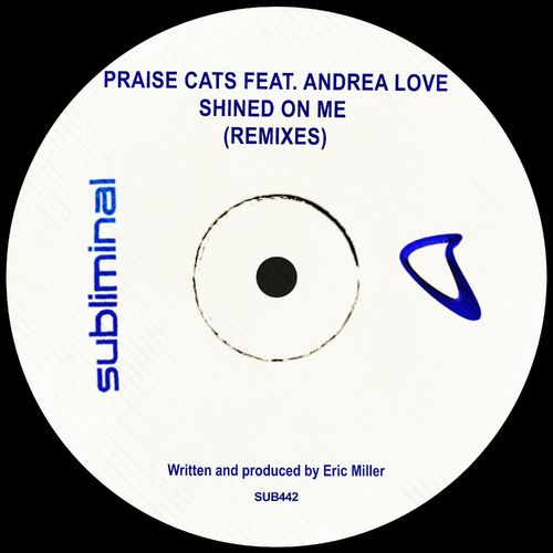 Praise Cats ft Andrea Love - Shined On Me (Remixes) / Subliminal