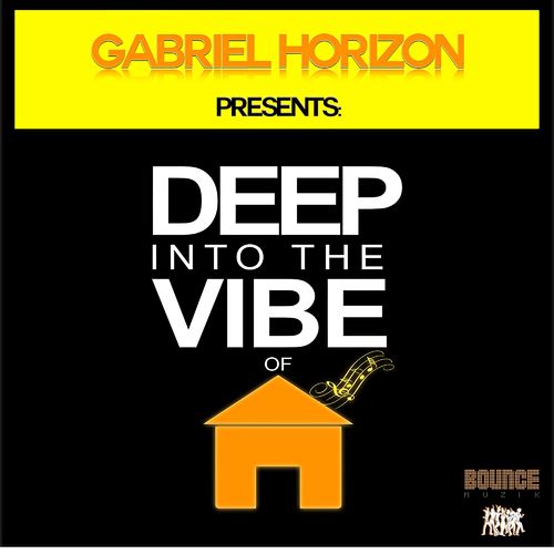Gabriel Horizon - Deep Into The Vibe / Bounce Muzik