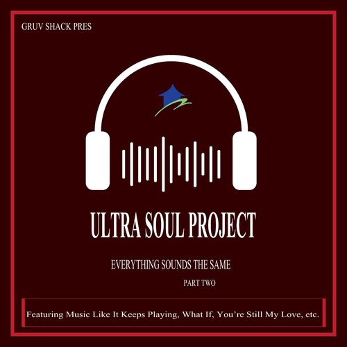 Ultra Soul Project - Everything Sounds the Same, Pt. 2 / Gruv Shack Digital