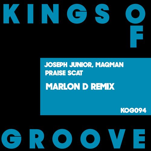 Joseph Junior & MAQman - Praise Scat (Marlon D Remixes) / Kings Of Groove