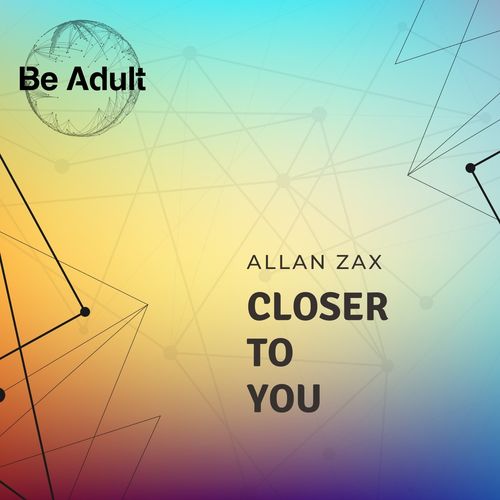 Allan Zax - Closer to You / Be Adult Music