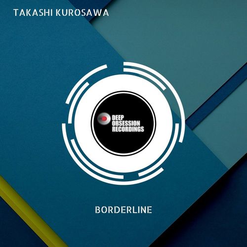 Takashi Kurosawa - Borderline / Deep Obsession Recordings