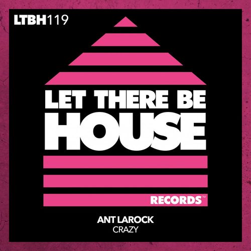 ANT LaROCK - Crazy / Let There Be House Records