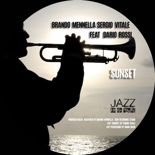 Brando Mennella, Sergio Vitale, Dario Rossi - Sunset / Jazz In Da House
