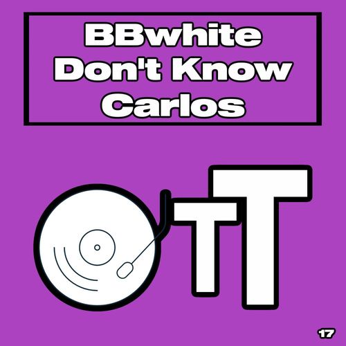 BBwhite - Don't Know Carlos / Over The Top