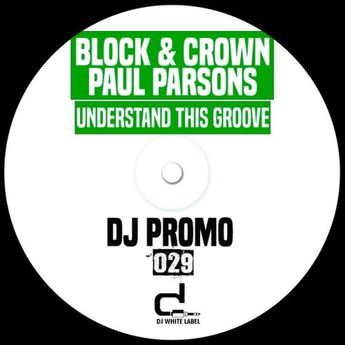 Paul Parsons, Block & Crown - Understand This Groove / DJ White Label