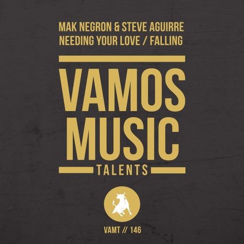 Mak Negron & Steve Aguirre - Needing Your Love / Falling / Vamos Music Talents