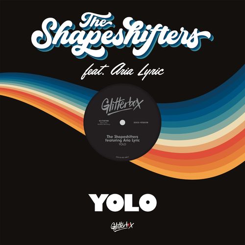 The Shapeshifters ft Aria Lyric - YOLO (feat. Aria Lyric) / Glitterbox Recordings