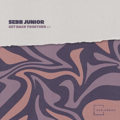 Sebb Junior - Get Back Together Ep / Sub_Urban