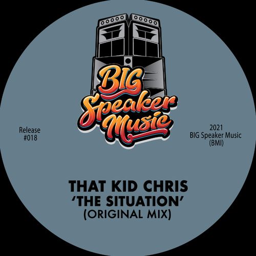 That Kid Chris - The Situation (Original Mix) / BIG Speaker Music