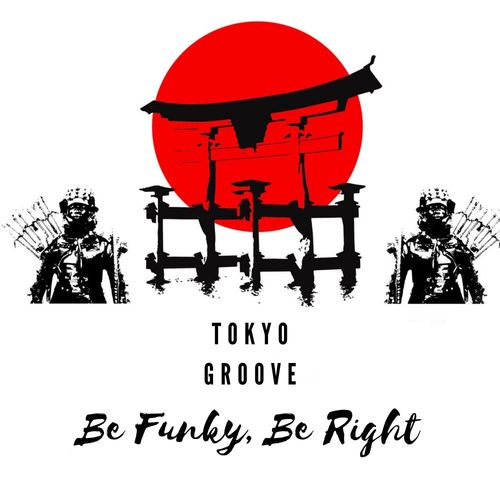 Tokyo Groove - Be Funky, Be Right! / Funky Sensation Records