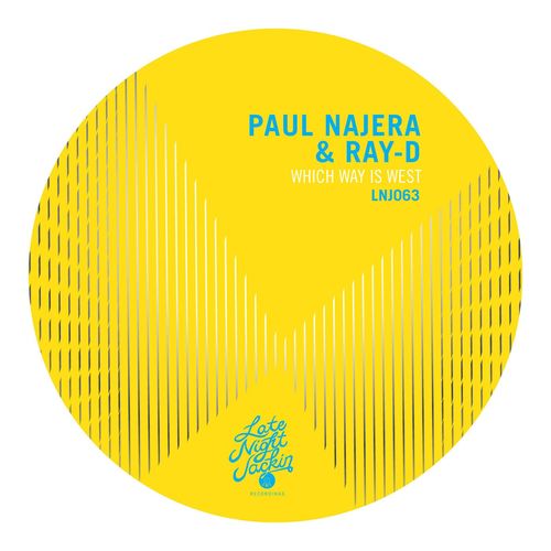 Paul Najera & Ray-D - Which Way Is West / Late Night Jackin
