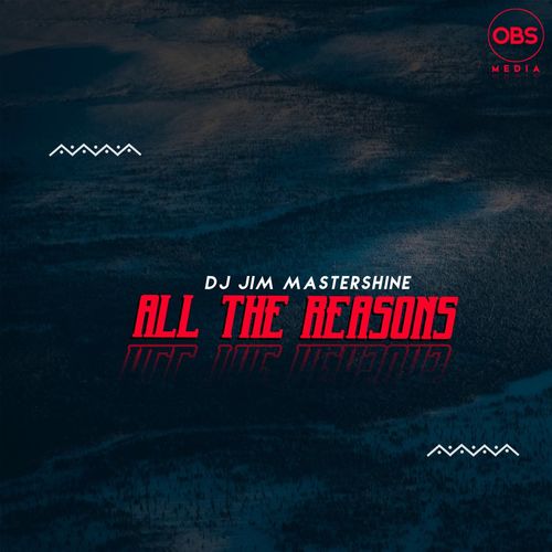 Dj Jim Mastershine - All The Reasons / OBS Media