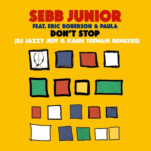 Sebb Junior, Eric Roberson, Paula - Don’t Stop (DJ Jazzy Jeff & Kaidi Tatham Remixes) / Reel People Music