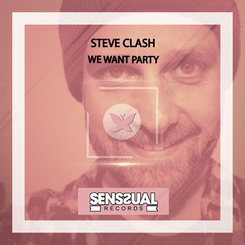 Steve Clash - We Want Party / Senssual Records