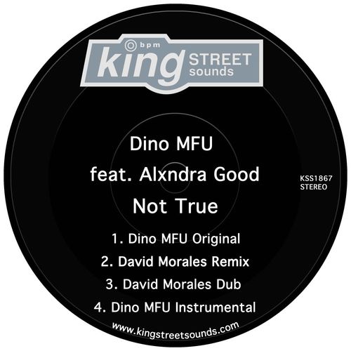 Dino MFU ft Alxndra Good - Not True / King Street Sounds