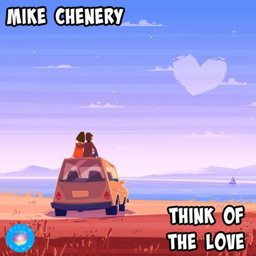 Mike Chenery - Think of The Love / Disco Down