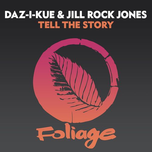 Daz-I-Kue & Jill Rock Jones - Tell The Story / Foliage Records