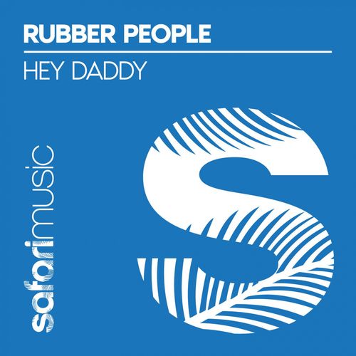 Rubber People - Hey Daddy / Safari Music