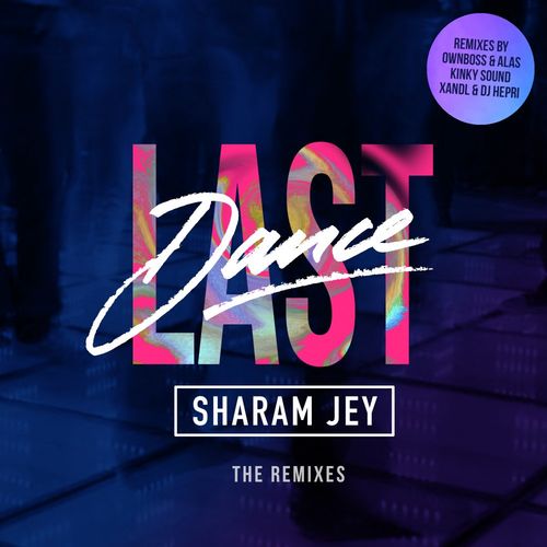Sharam Jey - Last Dance (The Remixes) / King Kong Records