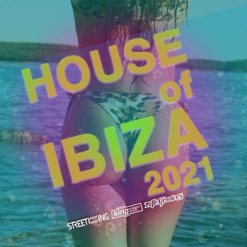 VA - House Of Ibiza 2021 / Street King
