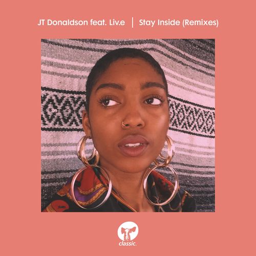 JT Donaldson - Stay Inside (feat. Liv.e) (Remixes) / Classic Music Company