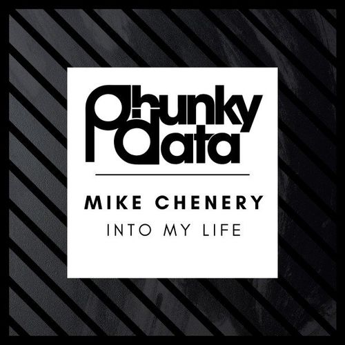 Mike Chenery - Into My Life / Phunky Data