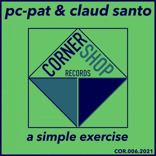Pc-Pat & Claud Santo - A Simple Exercise / Corner Shop Records