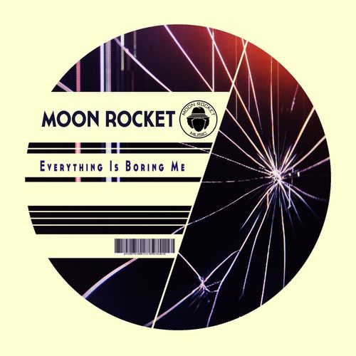 Moon Rocket - Everything Is Boring Me / Moon Rocket Music