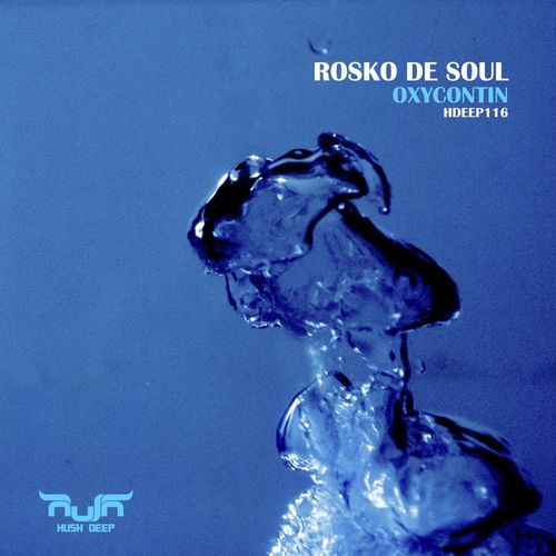 Rosko De Soul - Oxycontin / Hush Deep