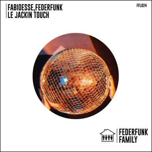 FabioEsse & FederFunk - Le Jackin Touch / FederFunk Family