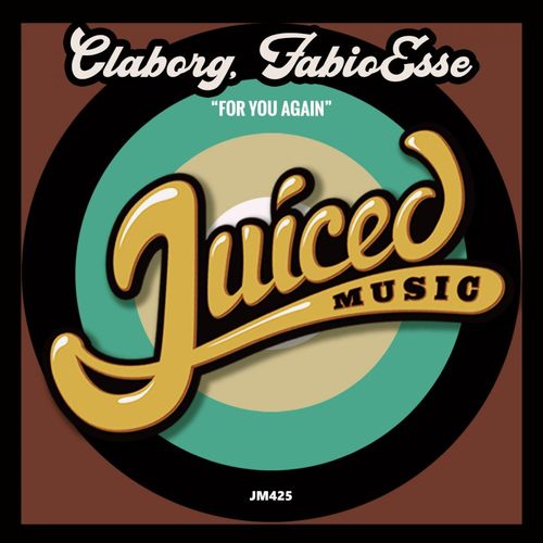 Claborg & FabioEsse - For You Again / Juiced Music