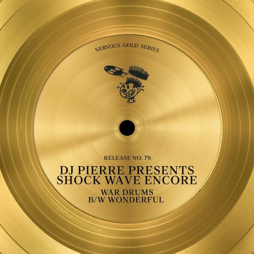 DJ Pierre & Shock Wave Encore - War Drums b/w Wonderful / Nervous Records