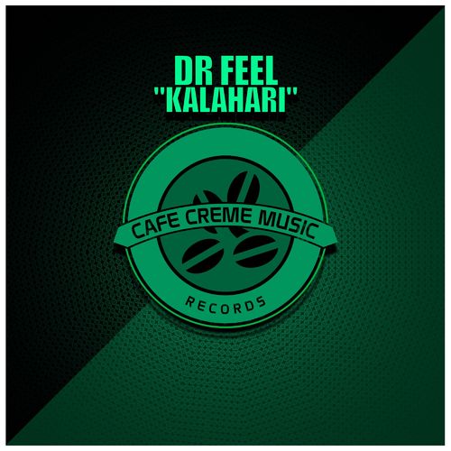 Dr Feel - Kalahari / Cafe Creme Music Records