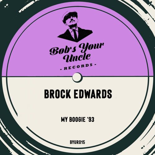 Brock Edwards - My Boogie '93 / Bob's Your Uncle Records