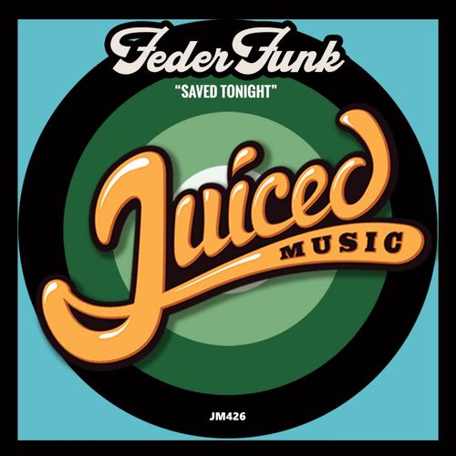 FederFunk - Saved Tonight / Juiced Music