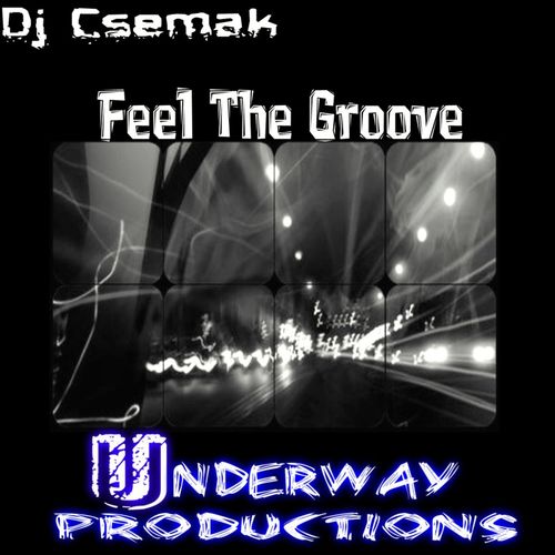 Dj Csemak - Feel The Groove / Underway Productions