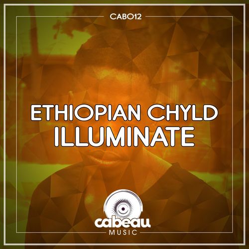 Ethiopian Chyld - Illuminate / Cabeau Music