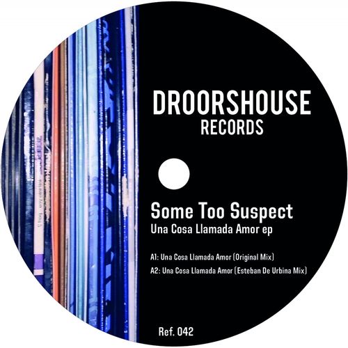 Some Too Suspect - Una Cosa Llamada Amor ep / droorshouse records